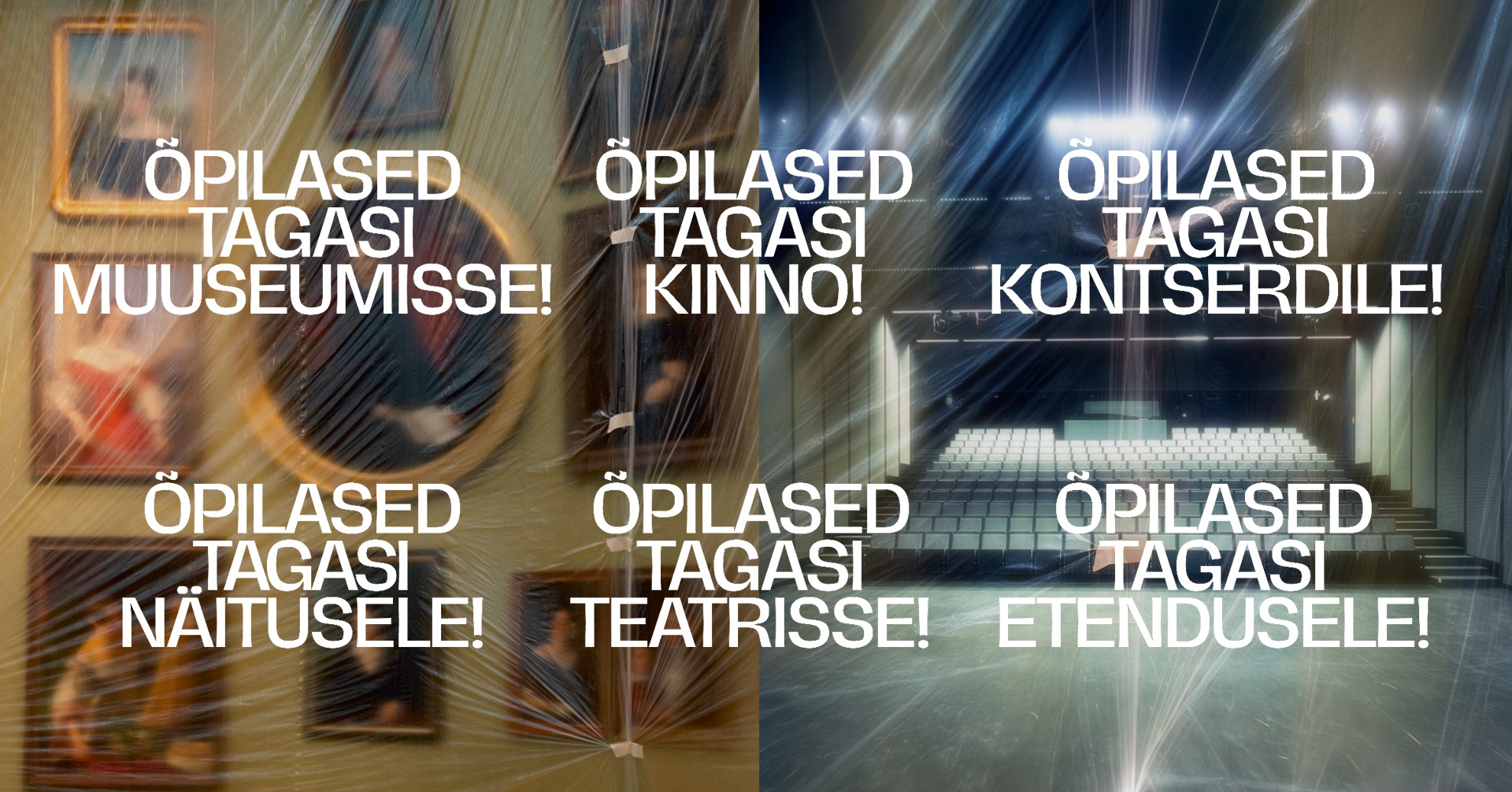 Pildi taustal on kaks kilega kaetud fotot: vasakpoolne kunstimuuseumist, parempoolne teatrisaalist. Pildil on kirjas kuus lauset: 