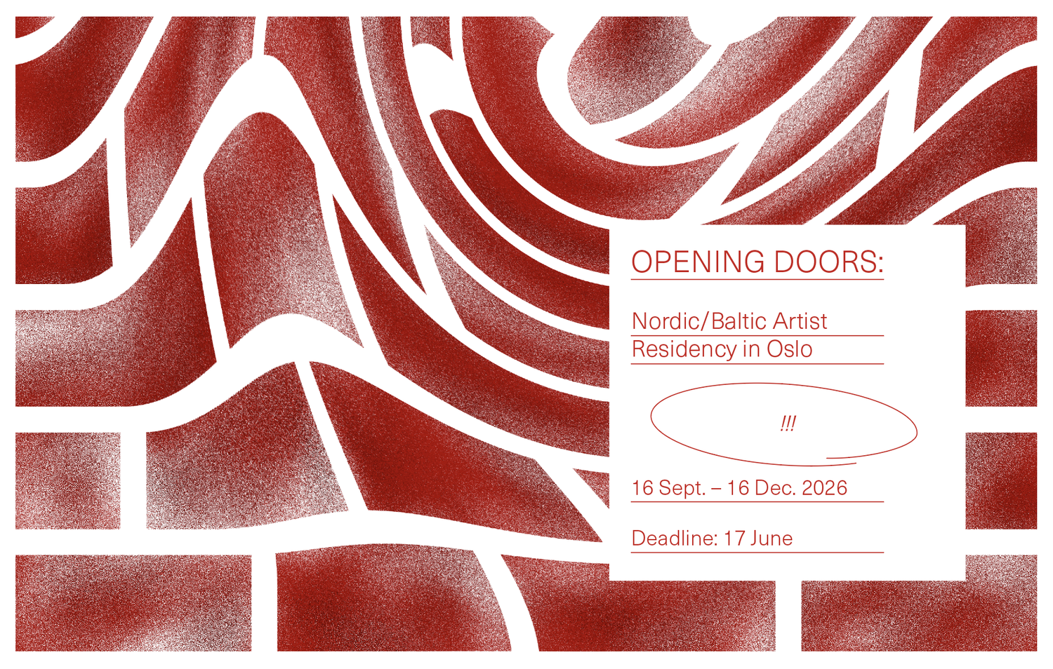 Punase-valge-kirju tausta peal on valge kast, kus on kirjas "OPENING DOORS: Nordic/Baltic Artist Residency in Oslo / 16 Sept - 16 Dec 2026 / Deadline: 17 June".
