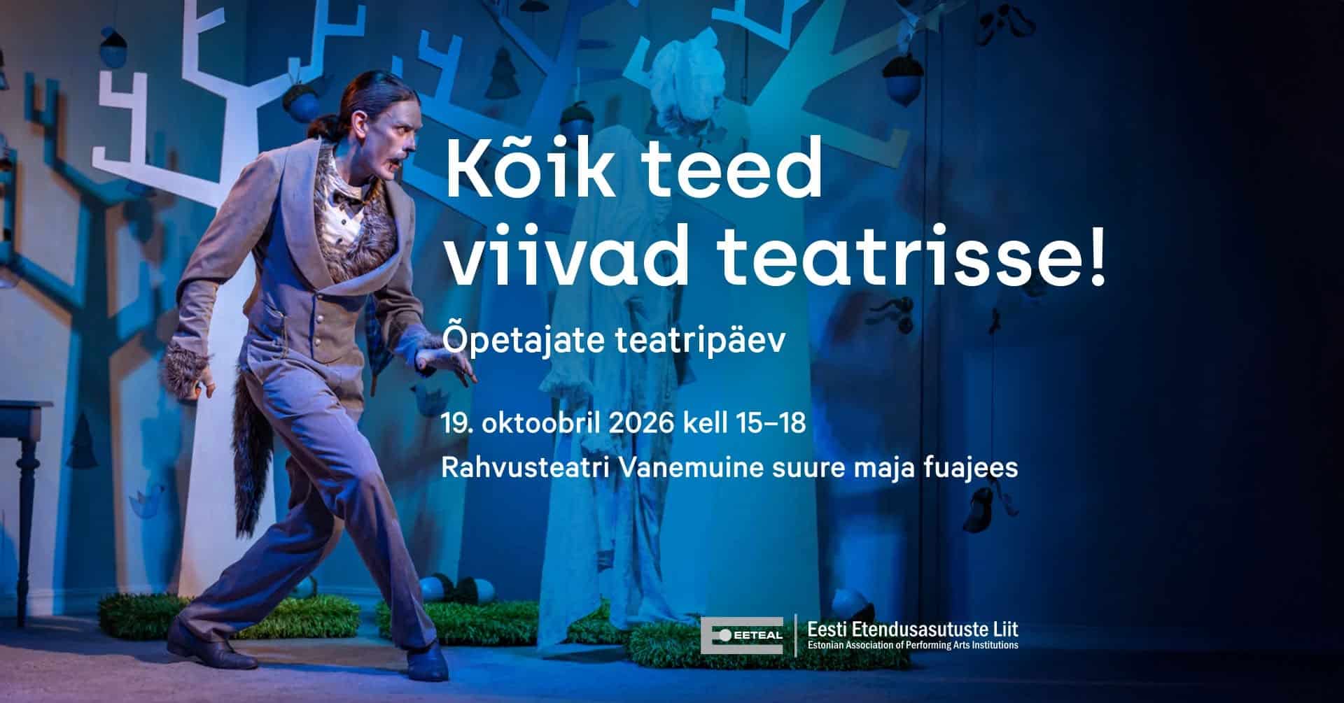 Taustapildil on stseen Vanemuise lavastusest "Punamütsike" ning sellel on valges kirjas "Kõik teed viivad teatrisse! / Õpetajate teatripäev / 19. oktoobril 2026 kell 15-18 / Rahvusteatri Vanemuine suure maja fuajees".